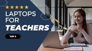 Top 5 Best Laptops for Teachers - Affordable &amp; High-Performance (Reviews)