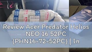 Review Acer Predator Helios NEO 16 52PC (PHN16-72-52PC) | Intel Core i5-14500HX | RTX 4050 6GB (PC