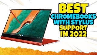 Best Chromebooks With Stylus Support 2022 Review &amp; Buying Guide