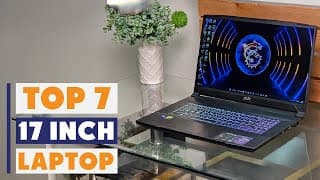 7 Best 17-Inch Laptops for High Performance &amp; Value