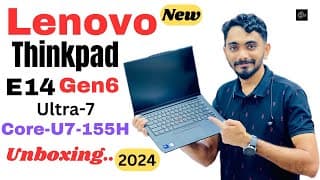 Lenovo ThinkPad E14 Gen6 Intel Core Ultra 7-155H Processor| unboxing| E14 GEN6 U7-155H